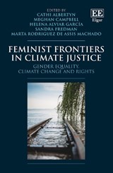 Feminist Frontiers in Climate Justice - CATHI ALBERTYN ; MEGHAN CAMPBELL ; HELENA ALVIAR GARCIA ; SANDRA,  FBA Fredman ; Marta Rodriguez de Assis Machado - 9781803923789