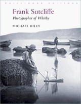 Frank Sutcliffe - Michael Hiley - 9781803990033