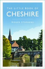 The Little Book of Cheshire - Roger Stephens - 9781803995090