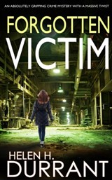 FORGOTTEN VICTIM an absolutely gripping crime mystery with a massive twist - DURRANT,  Helen H - 9781804052020