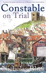CONSTABLE ON TRIAL a perfect feel-good read from one of Britain's best-loved authors - Nicholas Rhea - 9781804053089