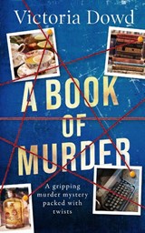 A BOOK OF MURDER a gripping murder mystery packed with twists - Victoria Dowd - 9781804053324