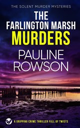 THE FARLINGTON MARSH MURDERS a gripping crime thriller full of twists - Pauline Rowson - 9781804053713
