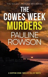 THE COWES WEEK MURDERS a gripping crime thriller full of twists - Pauline Rowson - 9781804054246