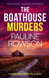 THE BOATHOUSE MURDERS a gripping crime thriller full of twists - Pauline Rowson - 9781804054253