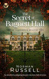 THE SECRET OF BAGNETT HALL an absolutely gripping murder mystery full of twists - Norman Russell - 9781804054468