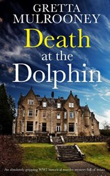 DEATH AT THE DOLPHIN an absolutely gripping WW2 historical murder mystery full of twists - Gretta Mulrooney - 9781804054550