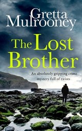 THE LOST BROTHER an absolutely gripping crime mystery full of twists - Gretta Mulrooney - 9781804055335