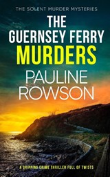 THE GUERNSEY FERRY MURDERS a gripping crime thriller full of twists - Pauline Rowson - 9781804055410