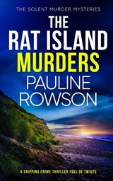 THE RAT ISLAND MURDERS a gripping crime thriller full of twists - Pauline Rowson - 9781804055557