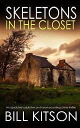 SKELETONS IN THE CLOSET an absolutely addictive and heart-pounding crime thriller - Bill Kitson - 9781804056042