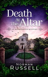 DEATH AT THE ALTAR an absolutely gripping murder mystery full of twists - Norman Russell - 9781804057193