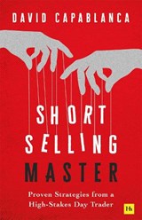 Short Selling Master - David Capablanca - 9781804093283