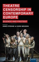 Theatre Censorship in Contemporary Europe - Anne Etienne ; Chris Megson - 9781804130513
