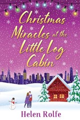 Christmas Miracles at the Little Log Cabin - Helen Rolfe - 9781804156360