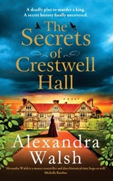 The Secrets of Crestwell Hall - Alexandra Walsh - 9781804159545