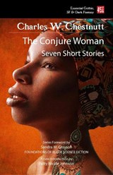 The Conjure Woman (new edition) - Charles W. Chesnutt - 9781804172704