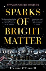 Sparks of Bright Matter - Leeanne O'Donnell - 9781804185827