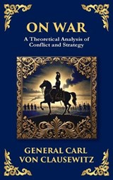 On War - General Carl Von Clausewitz - 9781804218556
