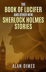The Book of Lucifer and Other New Sherlock Holmes Stories - Alan Dimes - 9781804245569