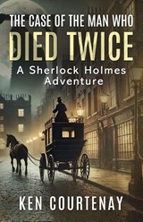 The Case of the Man Who Died Twice - Ken Courtenay - 9781804246764