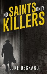 No Saints Only Killers - Luke Deckard - 9781804248560