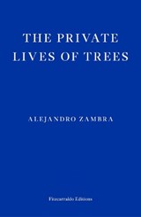 The Private Lives of Trees - ZAMBRA,  Alejandro - 9781804270240