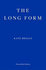 The Long Form - Kate Briggs - 9781804270325
