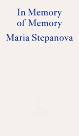 In Memory of Memory - Maria Stepanova - 9781804270585