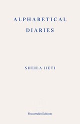 Alphabetical Diaries - Sheila Heti - 9781804270776
