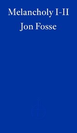 Melancholy I-II - Jon Fosse - 9781804271018