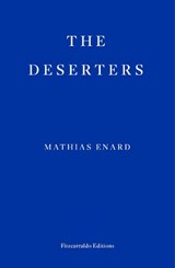 The Deserters - Mathias Enard - 9781804271636