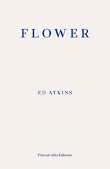 Flower - Ed Atkins - 9781804271742