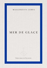 Mer de Glace - Malgorzata Lebda - 9781804272138