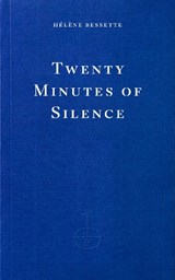 Twenty Minutes of Silence - Helene Bessette ; Kate Briggs - 9781804272152