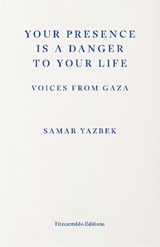 Your Presence Is a Danger to Your Life - Samar Yazbek - 9781804272411