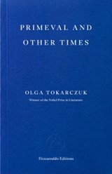 Primeval and Other Times - Olga Tokarczuk - 9781804272596