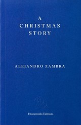 A Christmas Story - Alejandro Zambra - 9781804272862