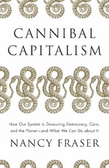 Cannibal Capitalism - Nancy Fraser - 9781804292587