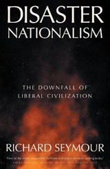 Disaster Nationalism - Richard Seymour - 9781804294260