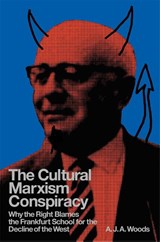 The Cultural Marxism Conspiracy - A.J.A. Woods - 9781804296967