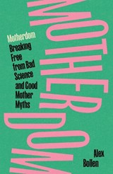 Motherdom - Alex Bollen - 9781804297537