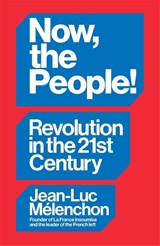 Now, the People! Revolution in the Twenty-First Century - Jean-Luc Melenchon - 9781804297957