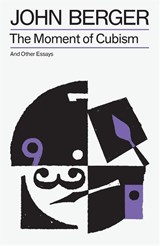 The Moment of Cubism - John Berger - 9781804298633