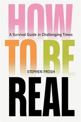 How to be Real - Stephen Frosh - 9781804299197