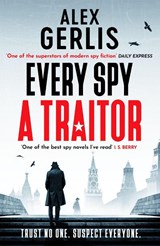 Every Spy a Traitor - Alex Gerlis - 9781804363768