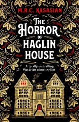 The Horror of Haglin House - M.R.C. Kasasian - 9781804363928