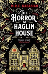 The Horror of Haglin House - M.R.C. Kasasian - 9781804363935