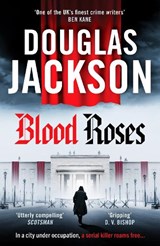 Blood Roses - Douglas Jackson - 9781804365908