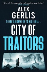 City of Traitors - Alex Gerlis - 9781804367933